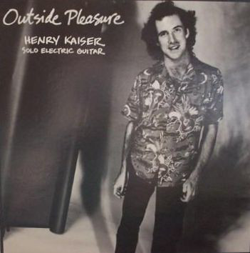 HENRY KAISER - Outside Pleasure cover 