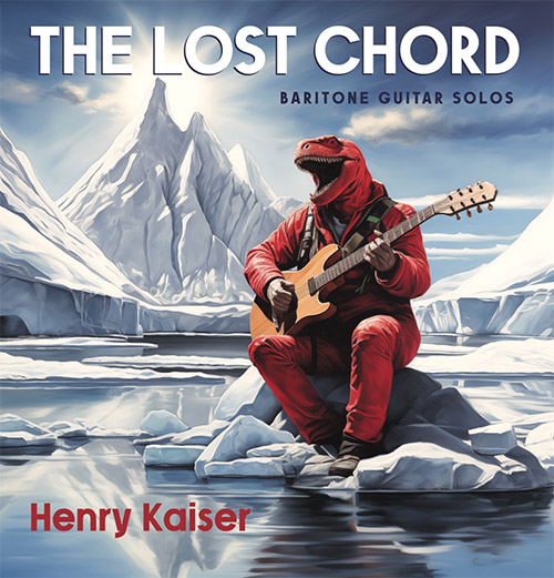 HENRY KAISER - The Lost Chord cover 