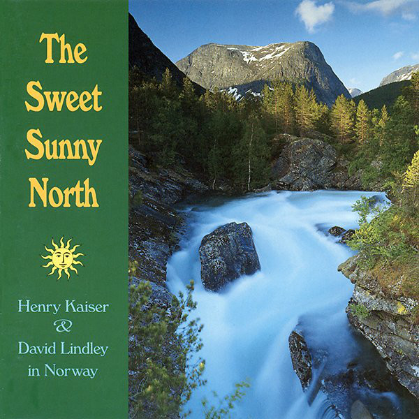HENRY KAISER - The Sweet Sunny North (with David Lindley) cover 