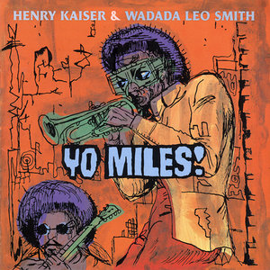 HENRY KAISER - Yo, Miles! (with Wadada Leo Smith) cover 