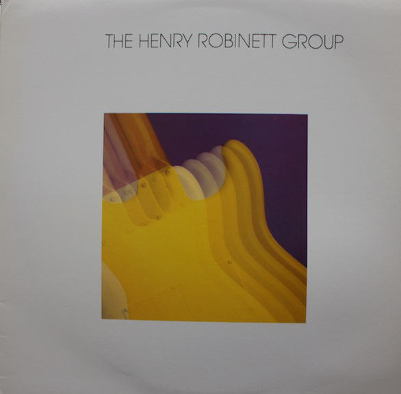 HENRY ROBINETT - The Henry Robinett Group cover 