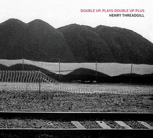 HENRY THREADGILL - Double Up, Plays Double Up Plus cover 