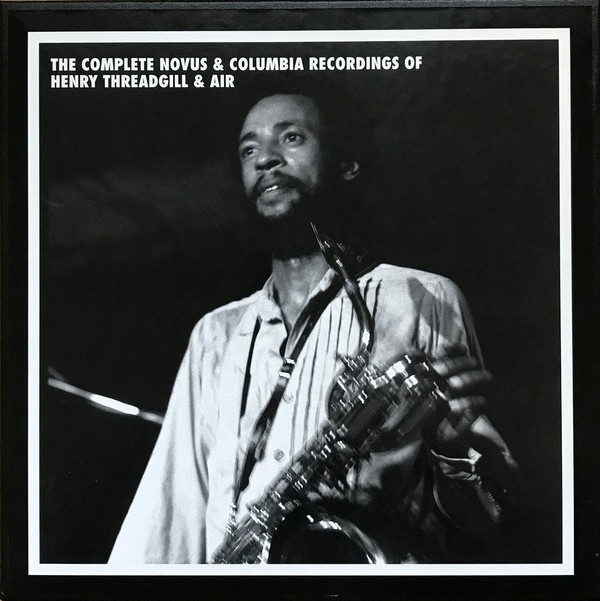 HENRY THREADGILL - The Complete Novus & Columbia Recordings Of Henry Threadgill & Air cover 