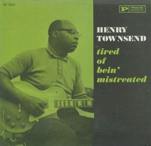 HENRY TOWNSEND - Tired Of Bein’ Mistreated (aka The Blues In St. Louis Volume 3) cover 