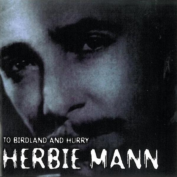HERBIE MANN - To Birdland and Hurry (aka Jazz Café Presents Herbie Mann) cover 