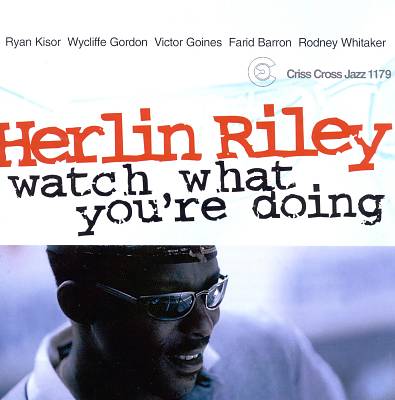 HERLIN RILEY - Watch What You're Doing cover 