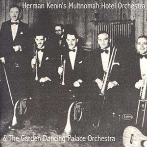 HERMAN KENIN - Herman Kenin's Multnomah Hotel Orchestra & the Garden Dancing Palace Orchestra cover 