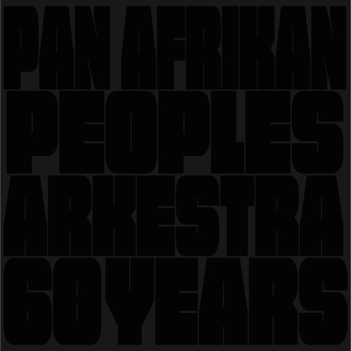 HORACE TAPSCOTT / PAN AFRIKAN PEOPLES ARKESTRA - Pan Afrikan Peoples Arkestra : 60 Years cover 
