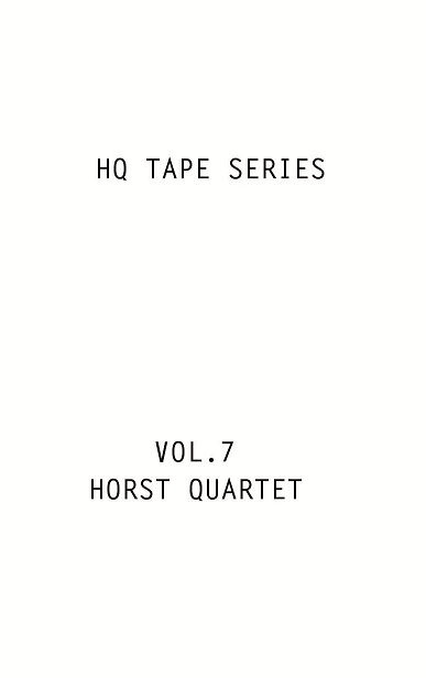 HORST QUARTET - HQ Tape Series Volume 7 cover 