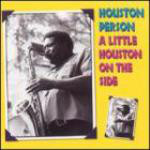 HOUSTON PERSON - A Little Houston On The Side cover 