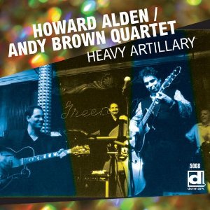 HOWARD ALDEN - Howard Alden & Andy Brown Quartet : Heavy Artillery cover 