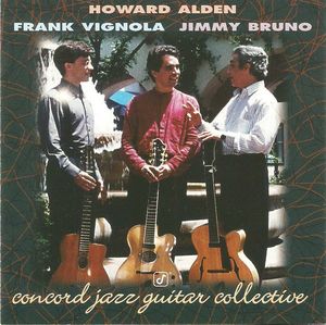 HOWARD ALDEN - Howard Alden / Frank Vignola / Jimmy Bruno : Concord Jazz Guitar Collective cover 