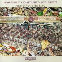 HOWARD RILEY - Another Part Of The Story (with John Tilbury / Keith Tippett) cover 
