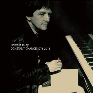 HOWARD RILEY - Constant Change 1976-2016 cover 