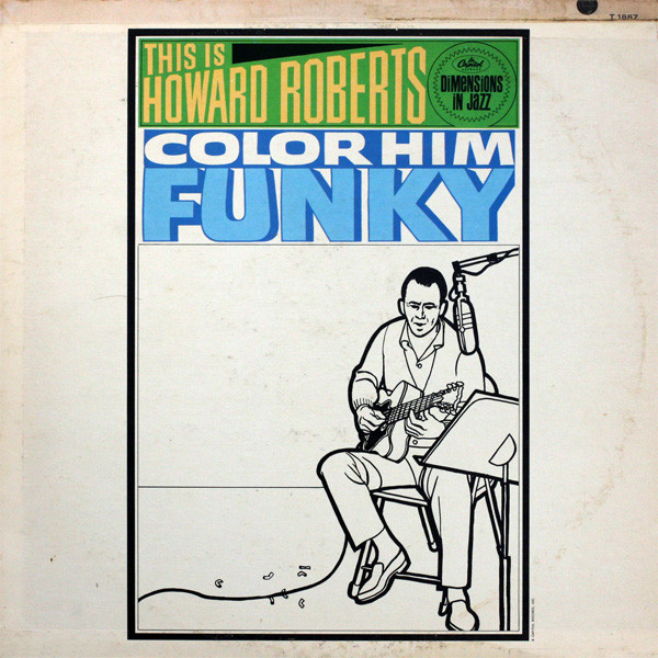 HOWARD ROBERTS - This Is Howard Roberts Color Him Funky cover 