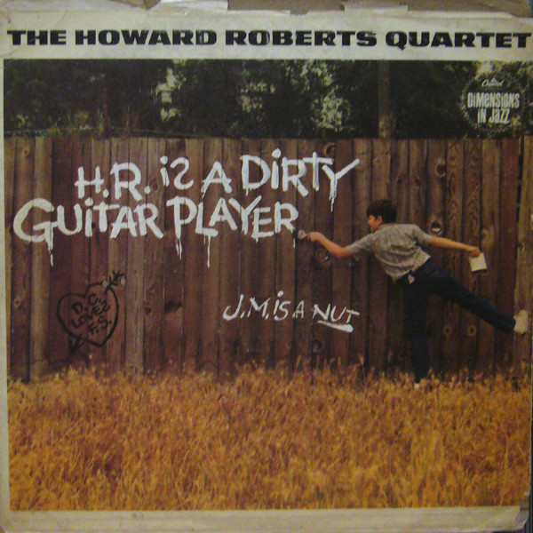 HOWARD ROBERTS - H.R. Is A Dirty Guitar Player cover 