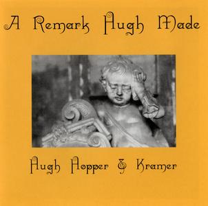 HUGH HOPPER - A Remark Hugh Made (with Kramer) cover 