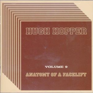 HUGH HOPPER - Anatomy Of A Facelift (Volume 9) cover 