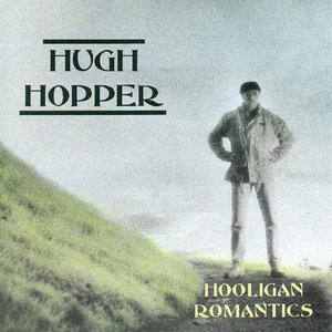 HUGH HOPPER - Hooligan Romantics cover 