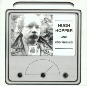 HUGH HOPPER - Hugh Hopper and Odd Friends cover 