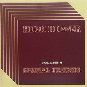 HUGH HOPPER - Special Friends (Volume 6) cover 
