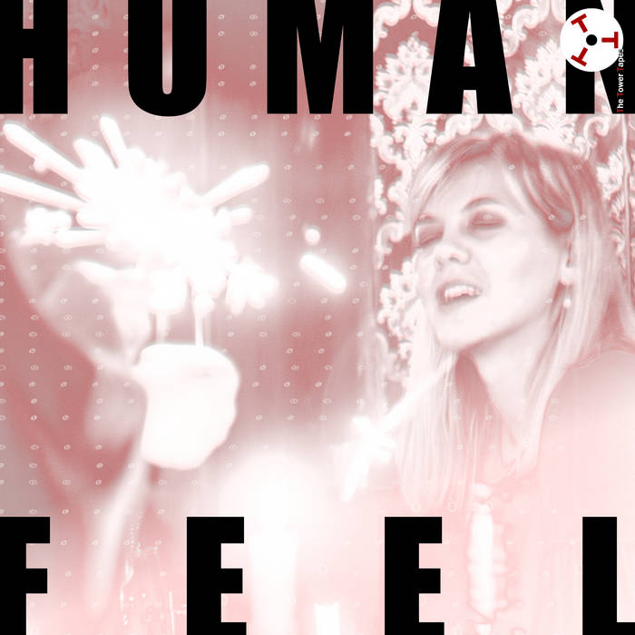 HUMAN FEEL - The Tower Tapes #5 : Human Feel cover 