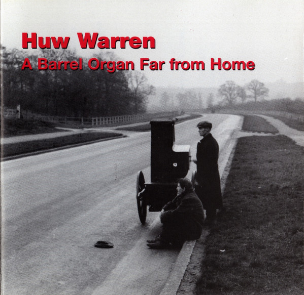 HUW WARREN - A Barrel Organ far from Home cover 
