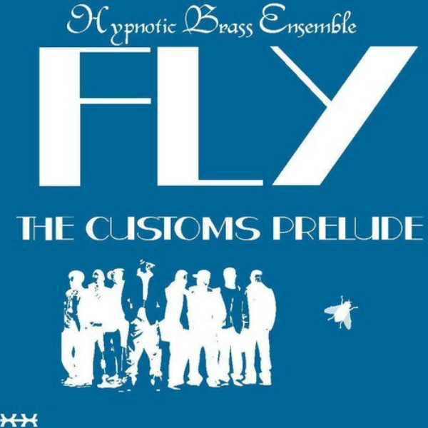 HYPNOTIC BRASS ENSEMBLE - Fly: The Customs Prelude cover 