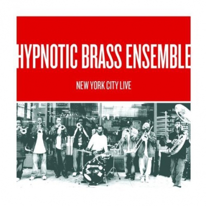 HYPNOTIC BRASS ENSEMBLE - New York City Live cover 