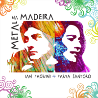 IAN FAQUINI - Ian Faquini / Paula Santoro : Metal Na Madeira cover 