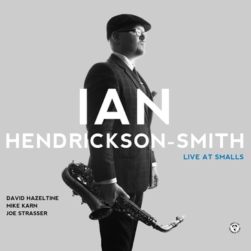IAN HENDRICKSON-SMITH - Ian Hendrickson-Smith Quartet : Live At Smalls cover 