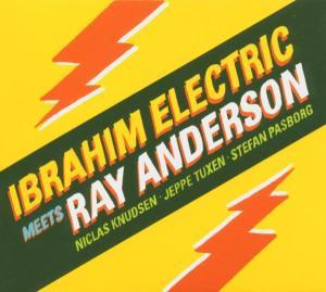 IBRAHIM ELECTRIC - Ibrahim Electric Meets Ray Anderson cover 