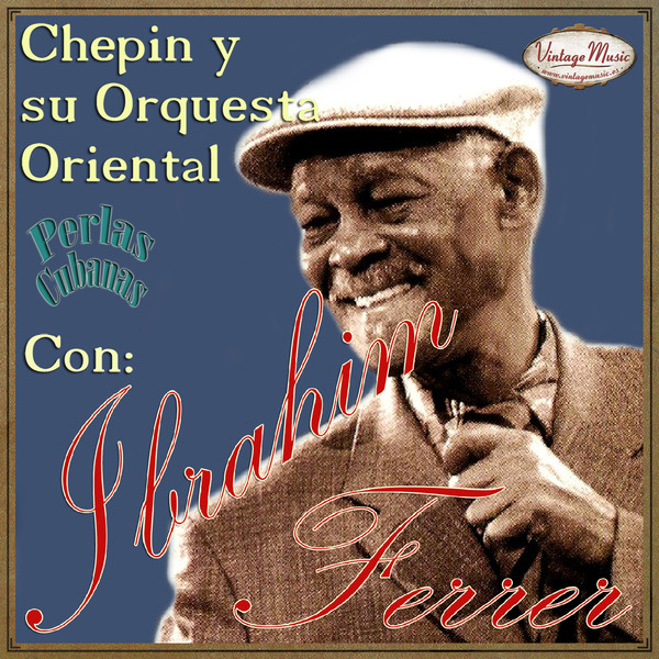 IBRAHIM FERRER - Chepin Y Su Orquesta Oriental Con Ibrahim Ferrer cover 