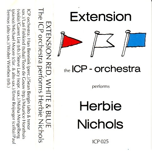 ICP ORCHESTRA / ICP SEPTET - Extension Red, White and Blue: The ICP Orchestra Performs Herbie Nichols cover 