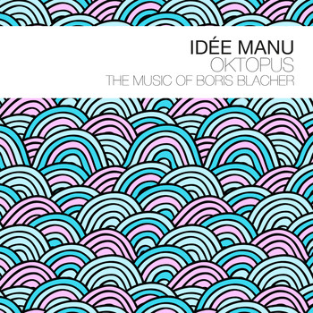 IDÉE MANU - Oktopus - The Music of Boris Blacher cover 