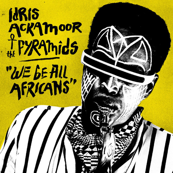 IDRIS ACKAMOOR - Idris Ackamoor & The Pyramids : We Be All Africans cover 