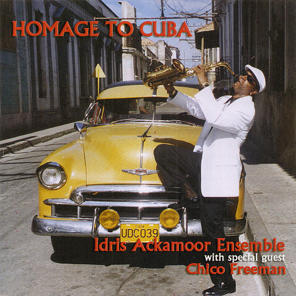 IDRIS ACKAMOOR - Idris Ackamoor Ensemble With Chico Freeman : Homage to Cuba cover 