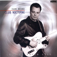 IGOR BOIKO - Club Nocturne - Live at “Forte” club cover 