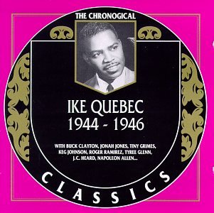 IKE QUEBEC - The Chronological Classics: Ike Quebec 1944-1946 cover 