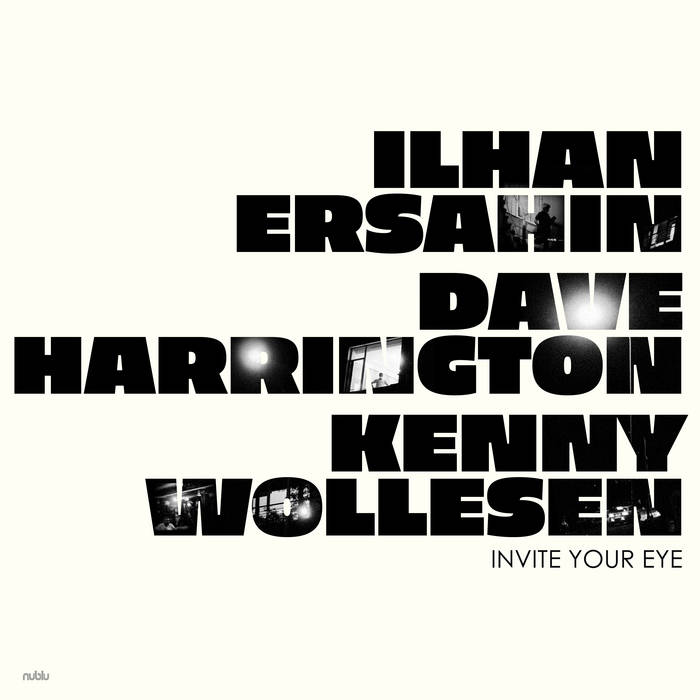 &amp;#304;LHAN ER&amp;#350;AHIN - Ilhan Ersahin, Dave Harrington, Kenny Wollesen :Invite Your Eye cover 