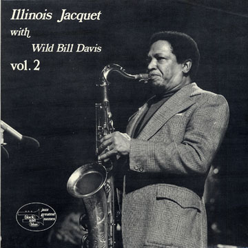 ILLINOIS JACQUET - Illinois Jacquet With Wild Bill Davis: Vol. 2 cover 