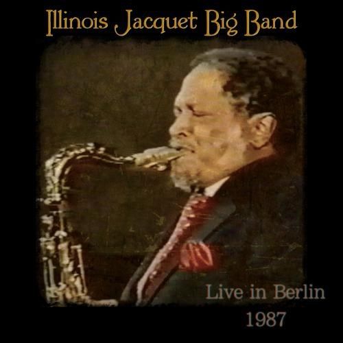 ILLINOIS JACQUET - Live In Berlin 1987 cover 