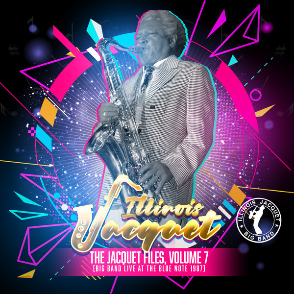 ILLINOIS JACQUET - The Jacquet Files, Volume 7 (Big Band Live at The Blue Note 1987) cover 