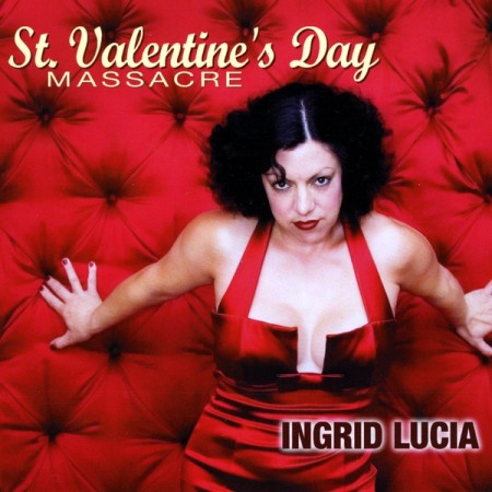 INGRID LUCIA - St. Valentines Day Massacre cover 