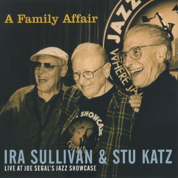IRA SULLIVAN - Ira Sullivan, Stu Katz ‎– A Family Affair : Live At Joe Segal's Jazz Showcase cover 