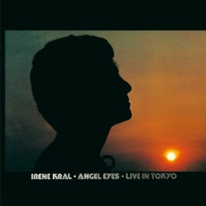 IRENE KRAL - Angel Eyes:Live In Tokyo cover 