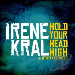 IRENE KRAL - Hold Your Head High & Other Favorites cover 