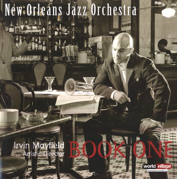 IRVIN MAYFIELD - Irvin Mayfield and New Orleans Jazz Orchestra: Book One cover 