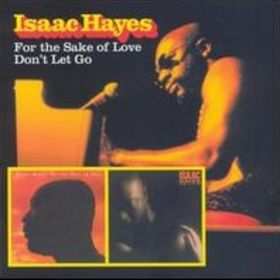 ISAAC HAYES - For the Sake of Love / Don't Let Go cover 