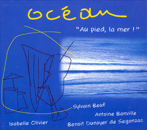 ISABELLE OLIVIER - Ocean Quartet : Au Pied, La Mer! cover 